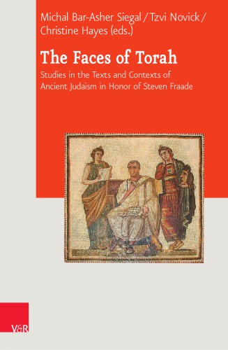 The Faces Of Torah Studies In The Texts And Contexts Of Ancient Judaism In Honor Of Steven Fraade Michal Barasher Siegal Editor