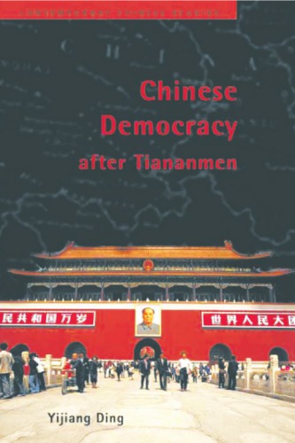 Chinese Democracy After Tiananmen Yijiang Ding