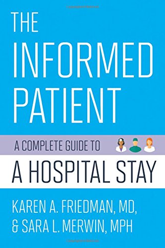 The Informed Patient A Complete Guide To A Hospital Stay 1st Edition Karen A Friedman Md