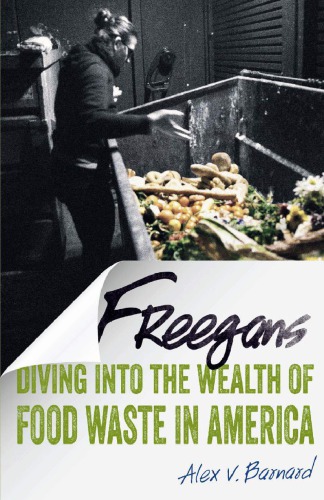 Freegans Diving Into The Wealth Of Food Waste In America Alex V Barnard