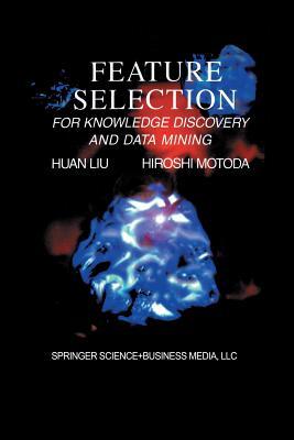 Feature Selection For Knowledge Discovery And Data Mining Paperback Huan Liu Hiroshi Motoda Eds