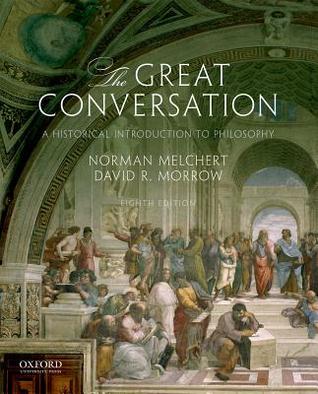 The Great Conversation A Historical Introduction To Philosophy Hardcover Norman Melchert David R Morrow