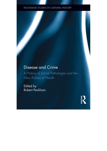 Disease And Crime A History Of Social Pathologies And The New Politics Of Health Ebook Robert Peckham Ed