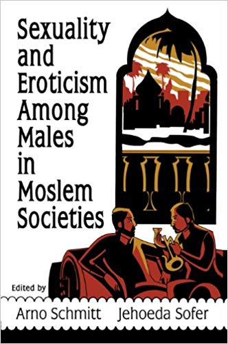 Sexuality And Eroticism Among Males In Moslem Societies John Dececco