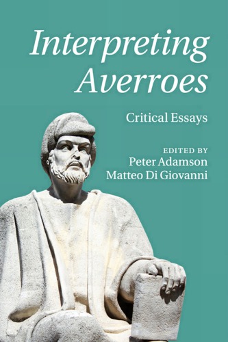 Interpreting Averroes Critical Essays Peter Adamson Matteo Di Giovanni