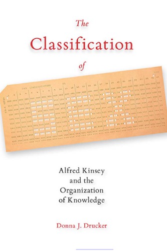The Classification Of Sex Alfred Kinsey And The Organization Of Knowledge Donna J Drucker