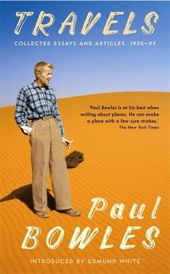 Travels Collected Writings 195093 Paul Bowles