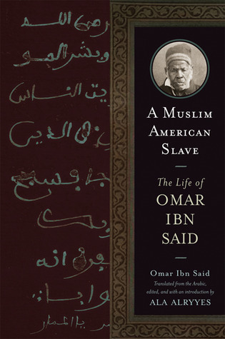 A Muslim American Slave The Life Of Omar Ibn Said Omar Ibn Said Ala Alryyes