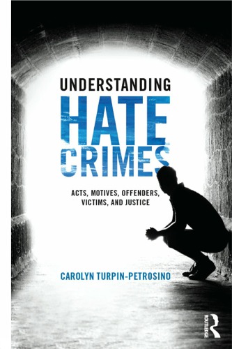 Understanding Hate Crimes Acts Motives Offenders Victims And Justice Carolyn Turpinpetrosino