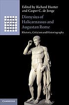 Dionysius Of Halicarnassus And Augustan Rome Rhetoric Criticism And Historiography Hunter