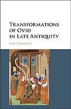 Transformations Of Ovid In Late Antiquity Fielding Ian