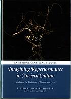Imagining Reperformance In Ancient Culture Studies In The Traditions Of Drama And Lyric Hunter