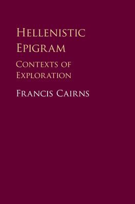 Hellenistic Epigram Contexts Of Exploration Francis Cairns
