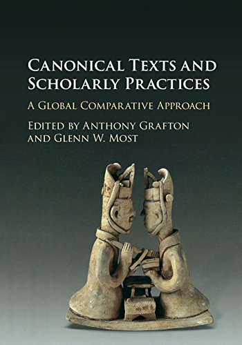 Canonical Texts And Scholarly Practices Anthony Grafton Glenn W Most