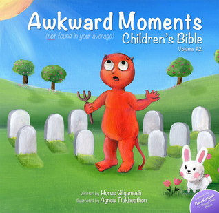 Awkward Moments Not Found In Your Average Childrens Bible Vol 2 Paperback Horus Gilgamesh Agnes Tickheathen