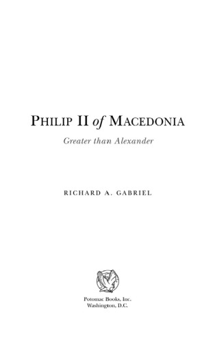 Philip Ii Of Macedonia Greater Than Alexander Richard A Gabriel