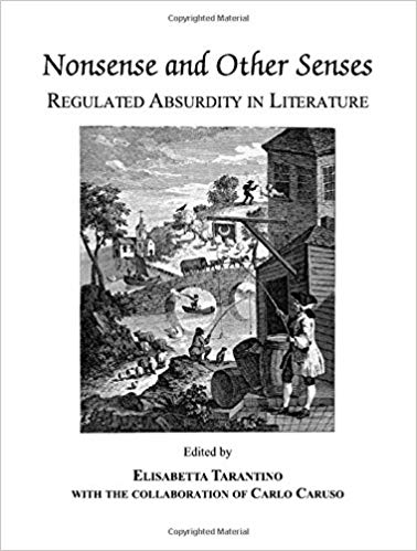 Nonsense And Other Senses Regulated Absurdity In Literature Elisabetta Tarantino Author