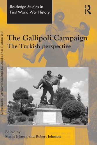 The Gallipoli Campaign The Turkish Perspective 2016 Metin Grcan Robert Johnson Eds