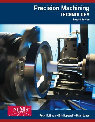 Precision Machining Technology 2nd Peter J Hoffman Eric S Hopewell Brian Janes