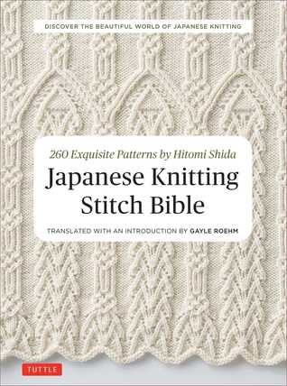 Japanese Knitting Stitch Bible 260 Exquisite Patterns By Hitomi Shida Paperback Hitomi Shida