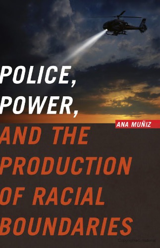 Police Power And The Production Of Racial Boundaries Ana Muiz