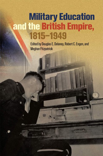 Military Education And The British Empire 18151949 Douglas E Delaney Robert C Engen Meghan Fitzpatrick