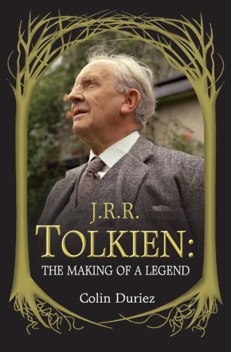 J R R Tolkien The Making Of A Legend Colin Duriez