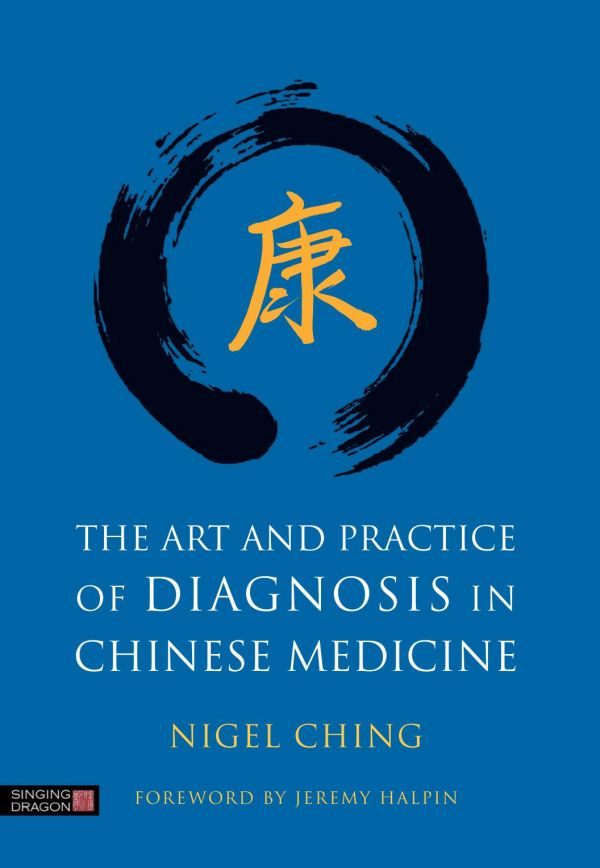 The Art And Practice Of Diagnosis In Chinese Medicine Hardcover Nigel Ching Jeremy Halpin
