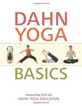 Dahn Yoga Basics A Complete Guide To The Meridian Stretching Breathing Exercises Energy Work Relaxation And Meditation Techniques Of Dahn Yoga Paperback Dahn Yoga Education