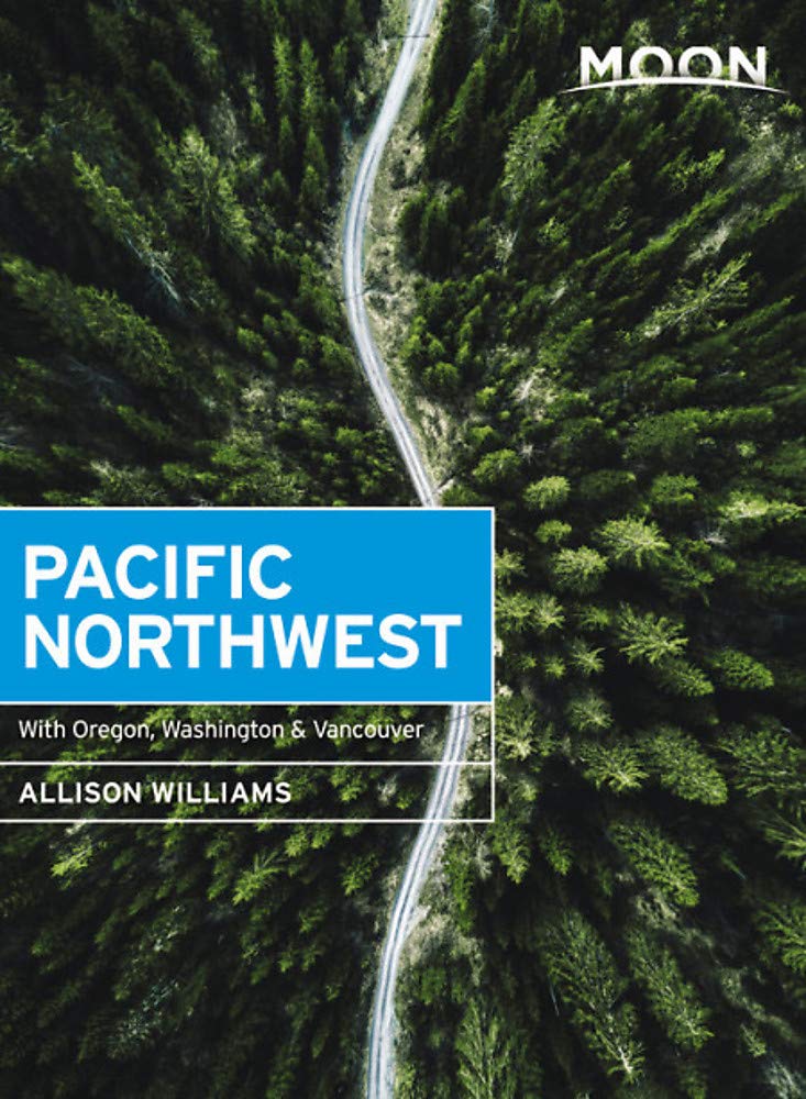 Moon Pacific Northwest With Oregon Washington Vancouver 1st Edition Allison Williams