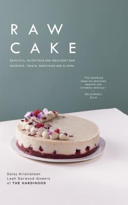 Raw Cake Delicious And Decadent Superfood Dessert Recipes Hardcover The Hardihood