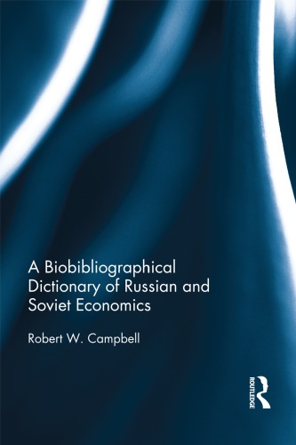 A Biobibliographical Dictionary Of Russian And Soviet Economists Robert W Campbell