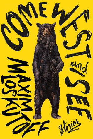 Come West And See Stories Hardcover Maxim Loskutoff