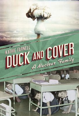 Duck And Cover A Nuclear Family Hardcover Kathie Farnell
