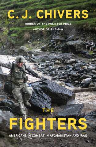 The Fighters Americans In Combat In Afghanistan And Iraq First Edition Us Cj Chivers