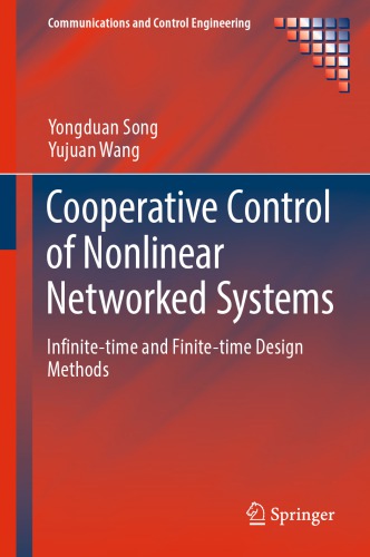 Cooperative Control Of Nonlinear Networked Systems Infinitetime And Finitetime Design Methods Yongduan Song Yujuan Wang
