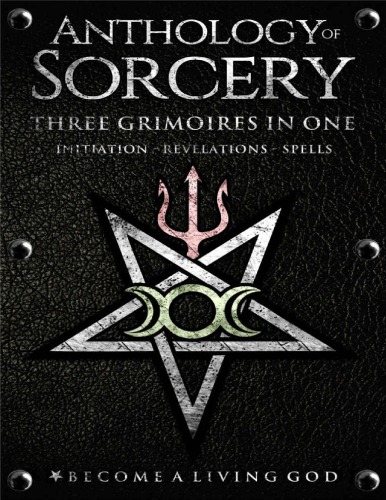 Anthology Of Sorcery Three Grimoires In One Volumes 1 2 3 E A Koetting