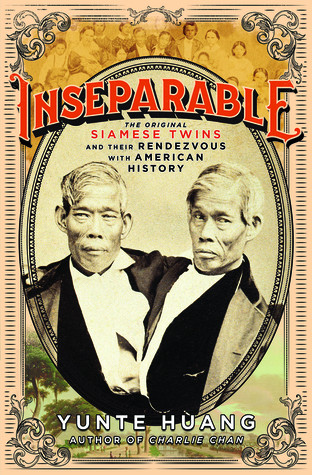 Inseparable The Original Siamese Twins And Their Rendezvous With American History Hardcover Yunte Huang
