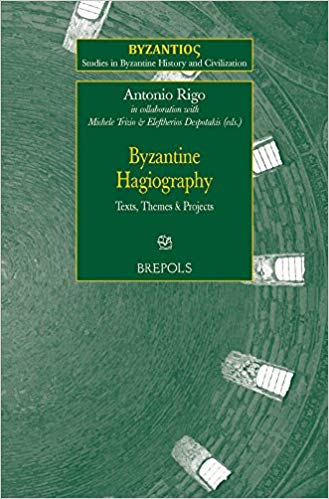 Byzantine Hagiography Texts Themes Projects Antonio Rigo