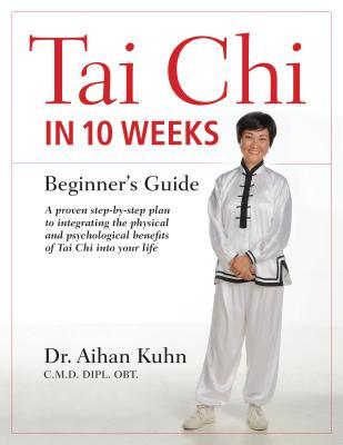 Tai Chi In 10 Weeks A Beginners Guide Paperback Aihan Kuhn