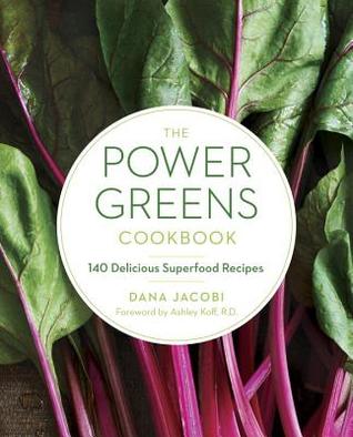 The Power Greens Cookbook 140 Delicious Superfood Recipes Paperback Dana Jacobi