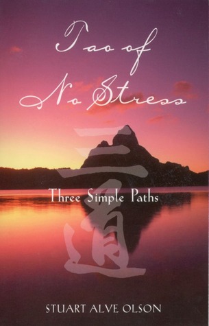 Tao Of No Stress Three Simple Paths Paperback Stuart Alve Olson
