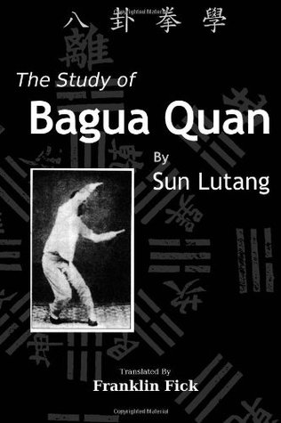 The Study Of Bagua Quan Bagua Quan Xue Paperback Lutang Sun Franklin Fick