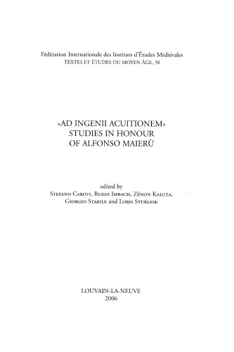 Ad Ingenii Acuitionem Studies In Honour Of Alfonso Maierù Stefano Caroti