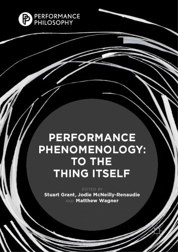 Performance Phenomenology To The Thing Itself Grant Stuart Mcneillyrenaudie