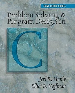 Problem Solving And Program Design In C Third Edition Jeri R Hanly Elliot B Koffman