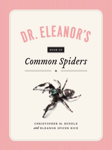 Dr Eleanors Book Of Common Spiders Christopher M Buddle
