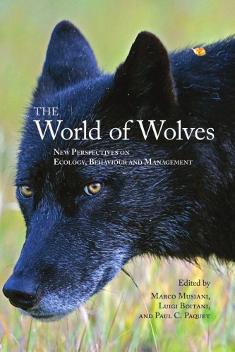 The World Of Wolves New Perspectives On Ecology Behaviour And Management Marco Musiani