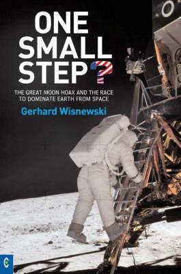 One Small Step The Great Moon Hoax And The Race To Dominate Earth From Space Paperback Gerhard Wisnewski Johanna Collis