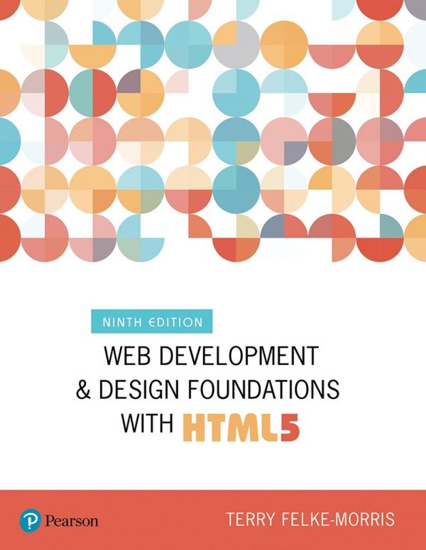 Web Development And Design Foundations With Html5 9th Edition Terry Felkemorris